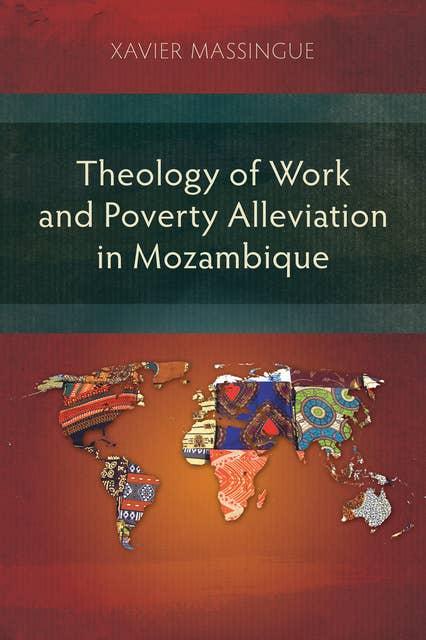 Theology of Work and Poverty Alleviation in Mozambique: Focus on the Metropolitan Capital, Maputo