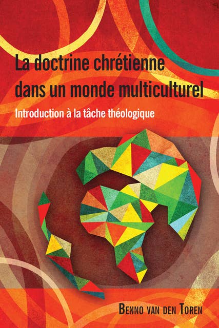 La doctrine chrétienne dans un monde multiculturel: Introduction à la tâche théologique