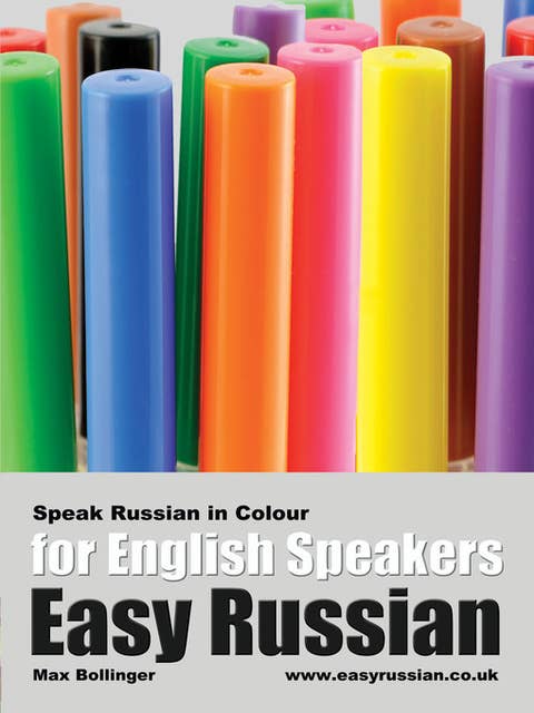 Easy Russian for English Speakers Volume 3: Speak Russian in Colour, Express Emotions, Discuss Weather, Art, Music, Film, Likes And Dislikes