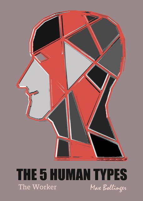 The 5 Human Types Volume 3: The Worker, No Type Superior Morally