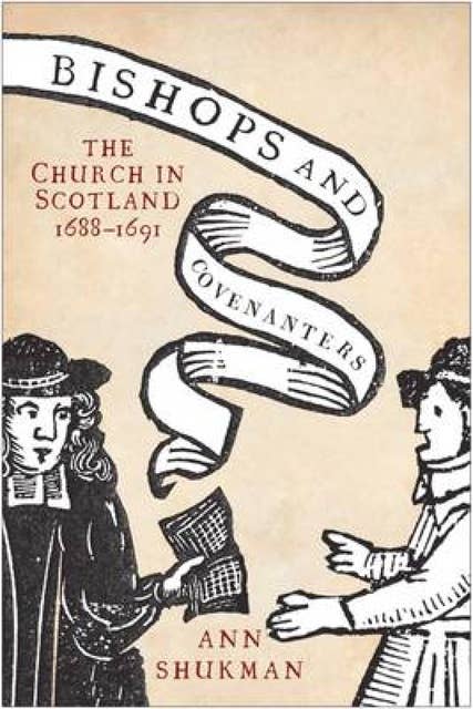 Bishops and Covenanters: The Church in Scotland, 1688-1691