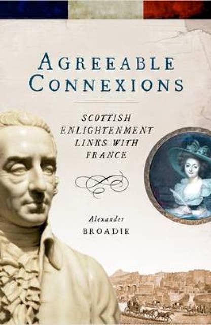 Agreeable Connexions: Scottish Enlightenment Links With France