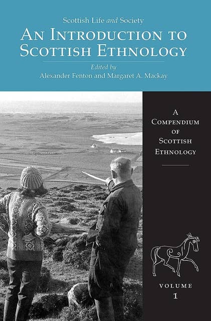 An Introduction To Scottish Ethnology: A Compendium of Scottish Ethnology Volume 1
