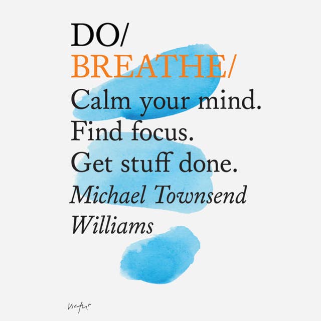 Do Books, Do Breathe - Calm your mind. Find focus. Get things done. (unabridged)