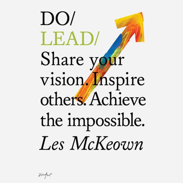 Do Books, Do Lead - Share your vision. Inspire others. Achieve the impossible. (unabridged)