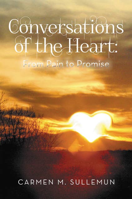 Conversations of the Heart From Pain to Promise