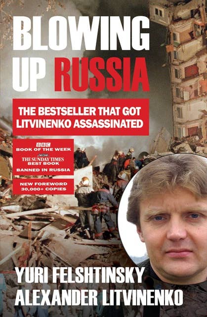 Blowing up Russia: The Book that Got Litvinenko Murdered