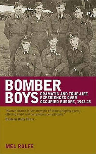 Bomber Boys: Dramatic and True Life Experiences Over Occupied Europe, 1942—45