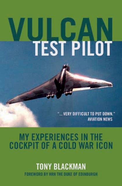 Vulcan Test Pilot: My Experiences in the Cockpit of a Cold War Icon