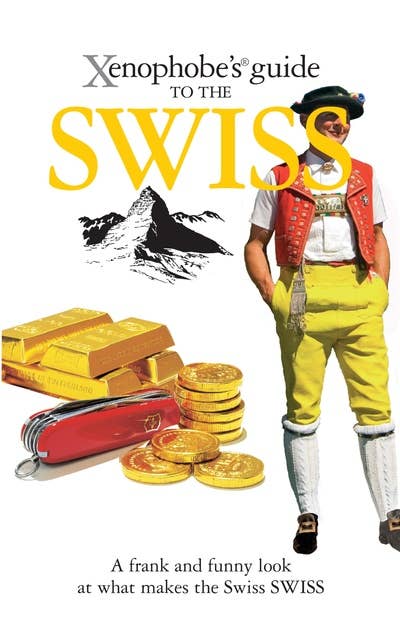 The Xenophobe's Guide to the Swiss