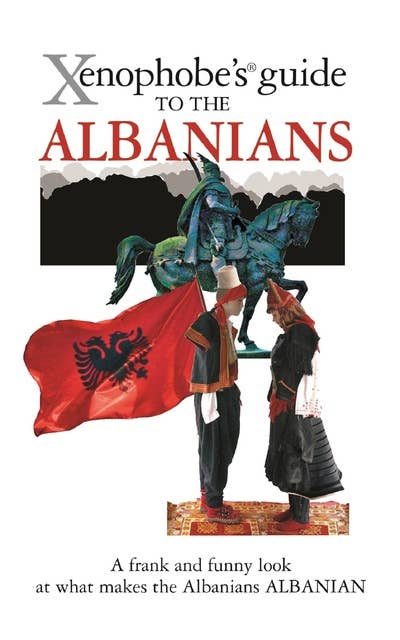 The Xenophobe's Guide to the Albanians: Xenophobe's Guides