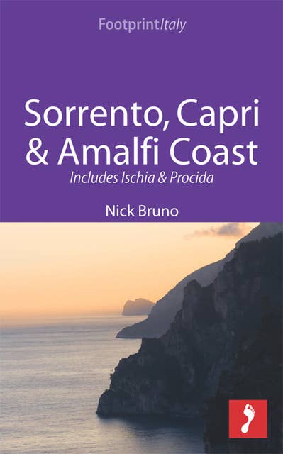 Sorrento, Capri & Amalfi Coast Footprint Focus Guide: Includes Ischia & Procida