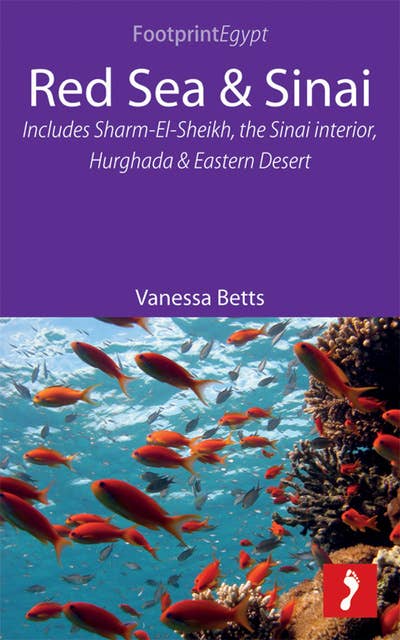 Red Sea & Sinai: Includes Sharm-El-Sheikh, the Sinai interior, Hurghada and Eastern Desert