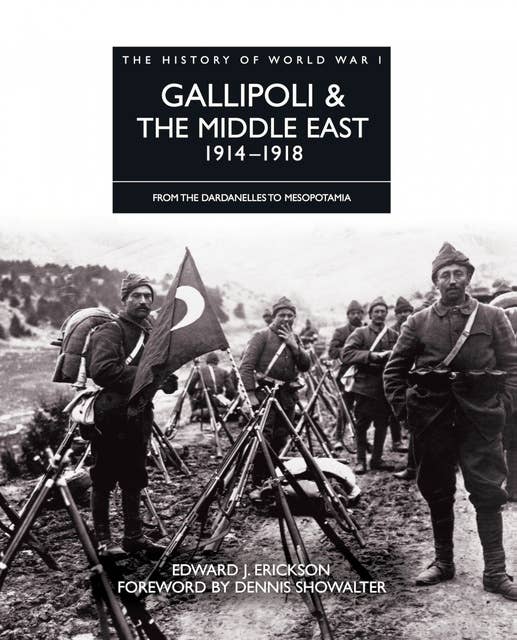 Gallipoli & the Middle East 1914–1918: From the Dardanelles to Mesopotamia