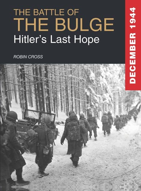 The Battle of the Bulge: Hitler's Last Hope
