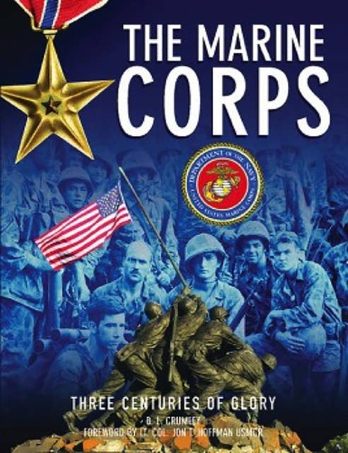 The Marine Corps: Three Centuries of Glory