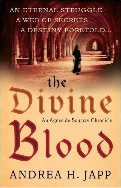 The Divine Blood: The third Agnes de Souarcy mystery