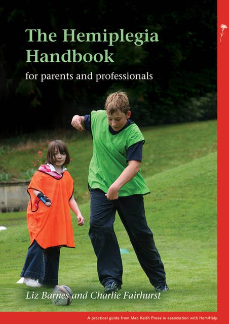 The Hemiplegia Handbook: For parents and professionals