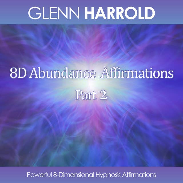 8D Abundance Affirmations - Part 2