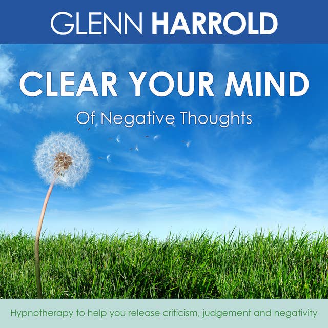 Clear Your Mind Of Negative Thoughts