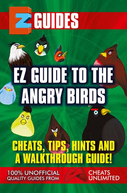 Guide To Angry Birds: Cheats Tips Hints and A walkthrough guide