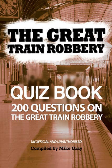 The Great Train Robbery Quiz Book