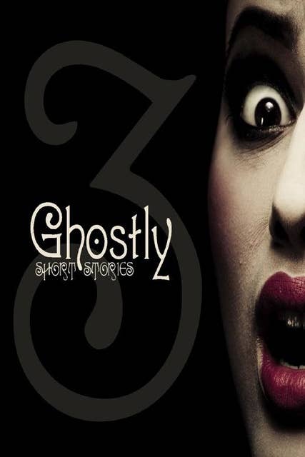 Ghostly Short Stories: Volume 3