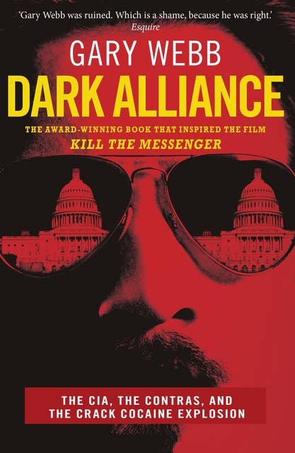 Dark Alliance: The CIA, the Contras and the Crack Cocaine Explosion