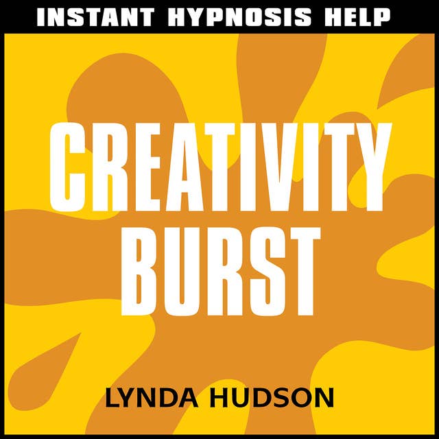 Instant Hypnosis Help: Creativity Burst: Help for People in a Hurry!