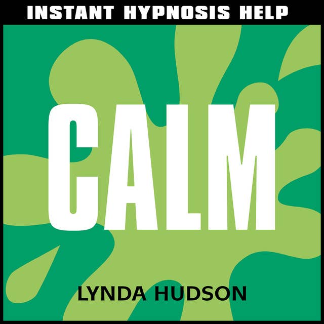 Instant Hypnosis Help: Calm: Help for People in a Hurry!
