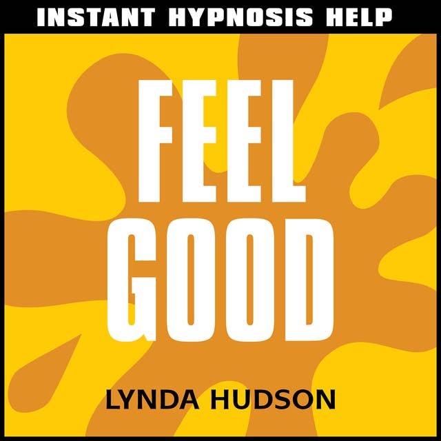 Instant Hypnosis Help: Feel Good: Help for People in a Hurry!