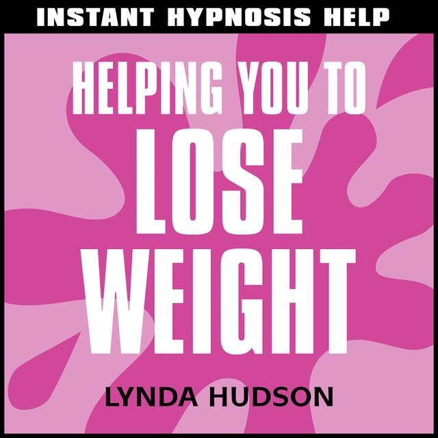 Cover for Instant Hypnosis Help: Helping You to Lose Weight: Help for People in a Hurry!