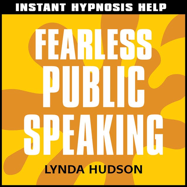 Instant Hypnosis Help: Fearless Public Speaking: Help for People in a Hurry!