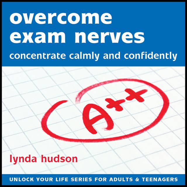 Cover for Overcome Exam Nerves: Concentrate Calmly and Confidently