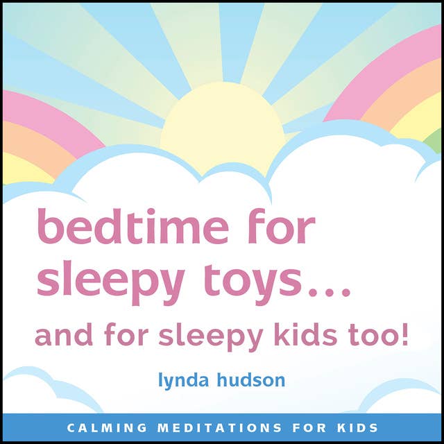 Bedtime for Sleepy Toys… And for Sleepy Kids too!: and for sleepy kids too