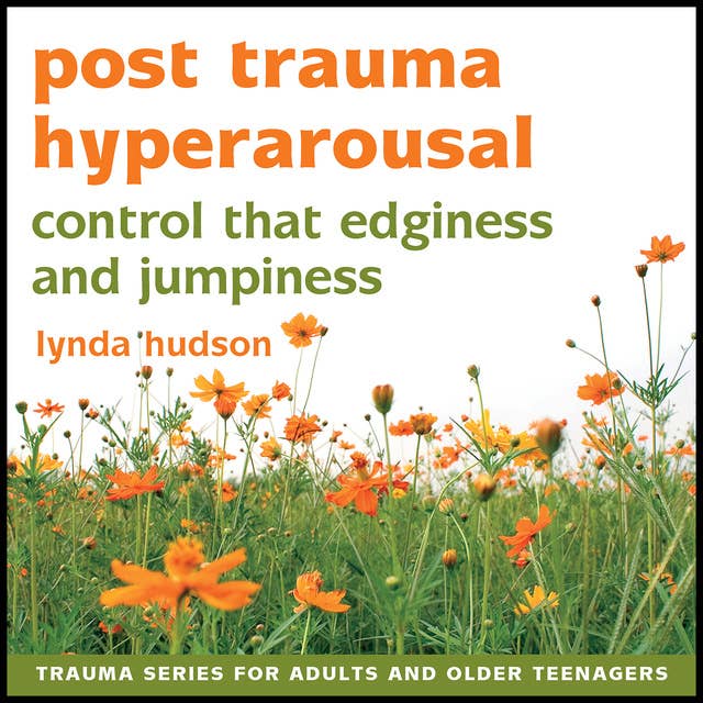 Post Trauma Hyperarousal: Control edginess and jumpiness