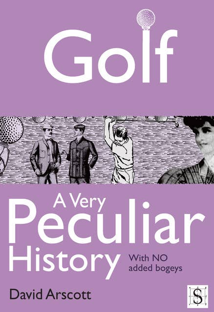Golf, A Very Peculiar History