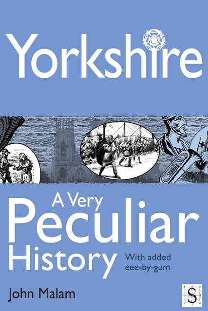Yorkshire, A Very Peculiar History