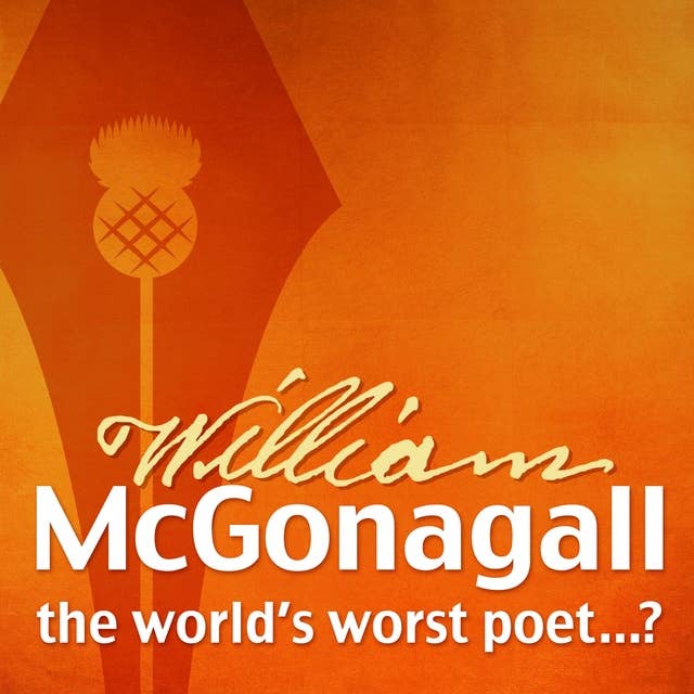 The Autobiography of William McGonagall: The World's Worst Poet...?