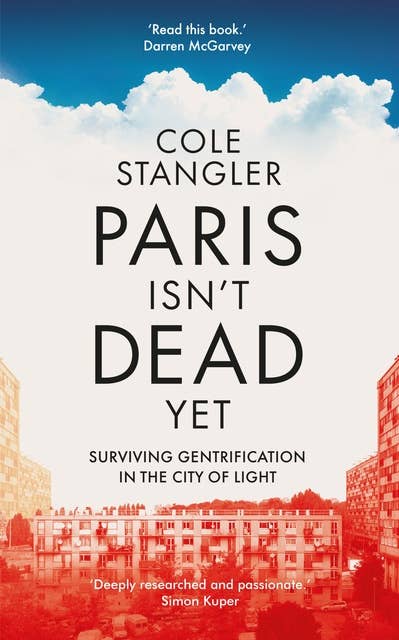 Paris Isn't Dead Yet: Surviving Gentrification in the City of Light
