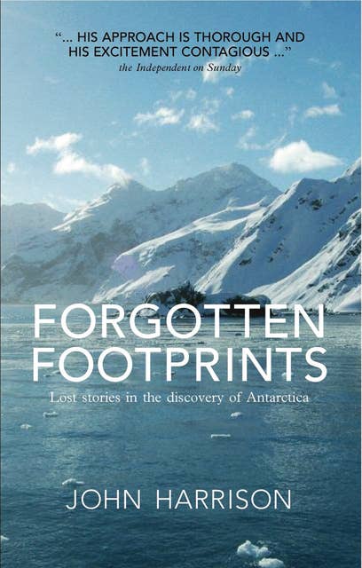 Forgotten Footprints: Lost Stories in the Discovery of Antartctica