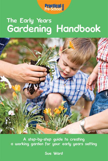 The Early Years Gardening Handbook