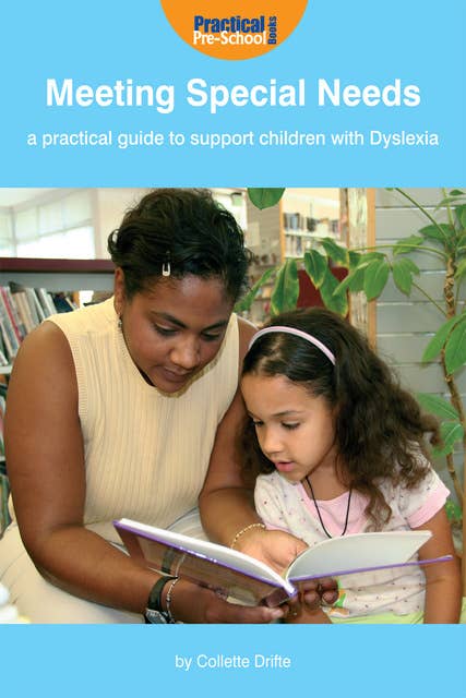 Meeting Special Needs: A practical guide to support children with Dyslexia