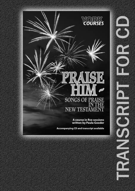 Praise Him: Songs of Praise in the New Testament
