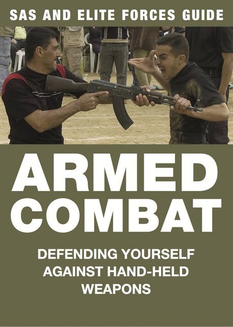 Armed Combat: Defending yourself against hand-held weapons