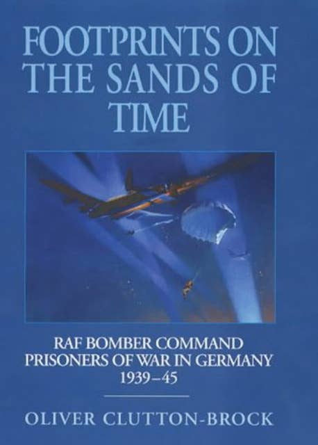 Footprints on the Sands of Time: RAF Bomber Command Prisoners of War in Germany 1939–1945