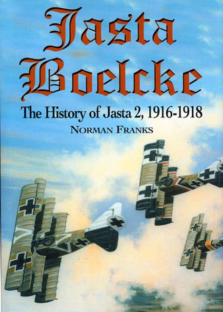 Jasta Boelcke: The History of Jasta 2, 1916–1918