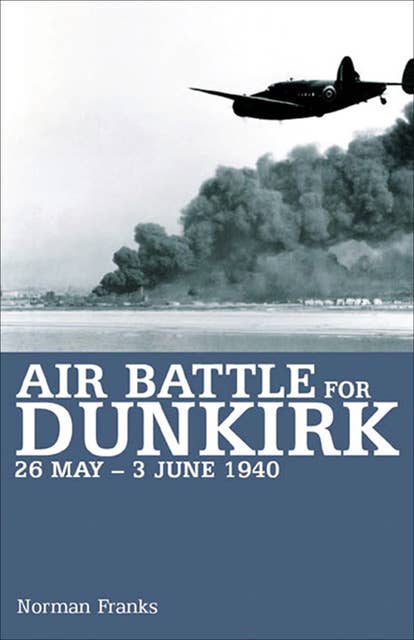 Air Battle for Dunkirk, 26 May–3 June 1940