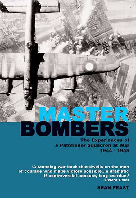 Master Bombers: The Experiences of a Pathfinder Squadron at War, 1942–1945
