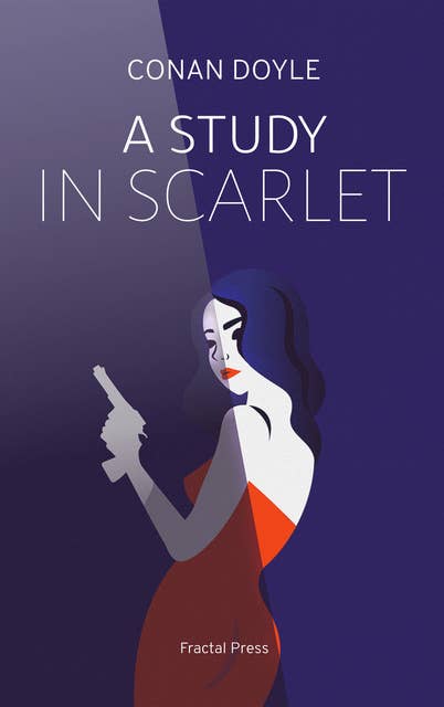 A Study in Scarlet: The Adventures of Sherlock Holmes